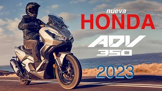 2023 HONDA ADV 350  ¿Que historia hay detras de esta moto  Caract técnicas  Prueba y opinión [upl. by Eboh]