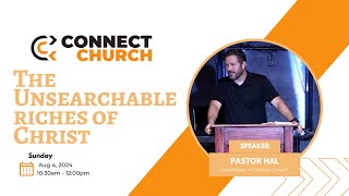 The Unsearchable Riches of Christ  Pastor Hal Chaffee  Connect Church Lake City [upl. by Eveam]