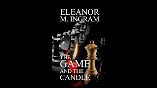 The Game and the Candle by Eleanor M Ingram  Audiobook [upl. by Spector]