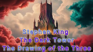 Stephen King The Drawing of the Three The Dark Tower 22 [upl. by Sid]