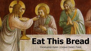 Eat This Bread Drink This Cup  Taizé Song  Corpus Christi  Catholic Hymn  Sunday 7pm Choir [upl. by Nylrebmik]