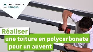 Comment réaliser une toiture en polycarbonate pour un auvent  Leroy Merlin [upl. by Ethben]