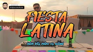 DJ OSCAR  Mix Fiesta Latina Latin Hits  Música Latina Para Bailar [upl. by Aramad249]