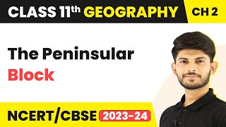 The Peninsular Block  Structure and Physiography  Class 11 Geography [upl. by Tedder]