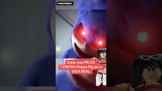 SONIC EXE VS PEPPA PIG EN LA VIDA REAL sonictapes shinsonic [upl. by Nol15]