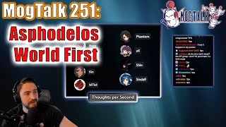 MogTalk Episode 251  Asphodelos World First w Thoughts per Second [upl. by Nniuqal564]