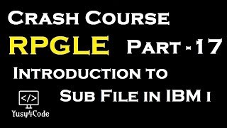 Crash Course RPGLE  part 17  Intro to Sub file in IBM i AS400  yusy4code [upl. by Eerdua]