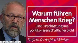 Warum führen Menschen Krieg  Prof em Dr Herfried Münkler 20092023 [upl. by Norbie345]