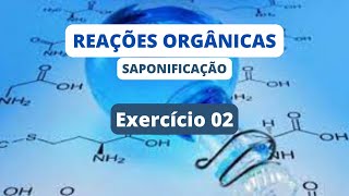 SAPONIFICAÇÃO  Exercício Resolvido 02 [upl. by Amrac538]