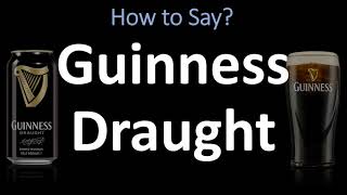 How to Pronounce Guinness Draught CORRECTLY [upl. by Eiramnwad]