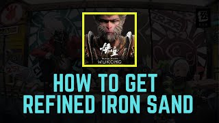 Refind Iron Sand in Chapter 2  How to Get 4 Refined Iron Sand  Black Myth Wukong [upl. by Hugo861]