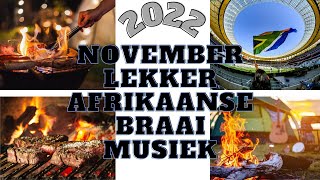 Lekker Afrikaans Braai Music 2022 [upl. by Woodward]