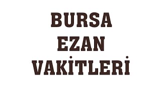 Bursa Ezan Vakitleri  Namaz Saatleri [upl. by Shalom]