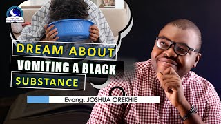 Dream About Vomiting Black Substance Stuff  Meaning from Evangelist Joshua [upl. by Lole]