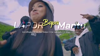 Lapor Bapa Mantu  KarelKakondo Ft No Name Crew x Randy b x Waa x Jezengk [upl. by Yrrep]