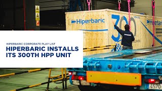 HIPERBARIC INSTALLS ITS 300TH HPP UNIT [upl. by Hernando508]