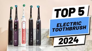 Top 5 BEST Electric Toothbrushes in 2024 [upl. by Fernald]