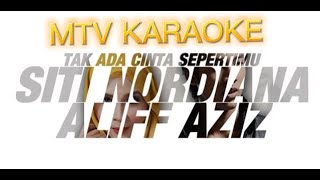 Siti Nordiana amp Aliff Aziz Tak Ada Cinta Sepertimu KARAOKE HD minus one instrumental karaoke Version [upl. by Eceryt]