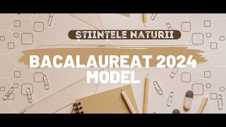 MODEL BAC 2024 ȘTIINȚELE NATURII [upl. by Namolos795]