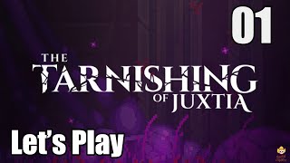 Tarnishing of Juxtia  Lets Play Part 1 The Valley of Juxtia [upl. by Maillliw23]