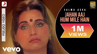 Jahan Aaj Hum Mile Hain  Ek Baar Milo Humse  Salma Agha  Ghazal Collection [upl. by Jp]