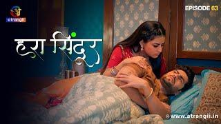 Bhuvan Kyu Hai Rani Se Naraaz  Hara Sindoor  Episode  63  Subscribe Atrangii App Now [upl. by Nylhtak]