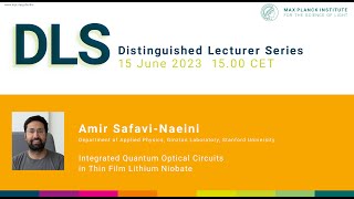 DLS Amir H SafaviNaeini Integrated Quantum Optical Circuits in Thin Film Lithium Niobate [upl. by Yvonner]