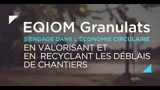 Valorisation des déblais et économie circulaire  EQIOM GRANULATS [upl. by Ainet]