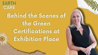 Behind the Scenes of the Green Certifications at Exhibition Place  S5 E5  Earth Care [upl. by Weaks208]