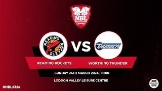 NBL1 Reading Rockets v Worthing Thunder  240324 [upl. by Apgar849]