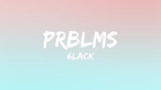 6LACK  PRBLMS Lyrics [upl. by Dalton]