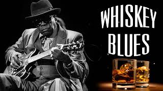 Best Whiskey Blues Music  Great Blues Songs Of All Time  Blues Music Best Songs [upl. by Konikow]