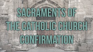 Confirmation Sacraments of the Catholic Church [upl. by Tav]