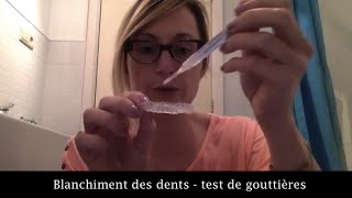 Blanchiment des dents  test de gouttières [upl. by Clute317]