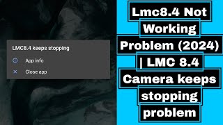 Lmc84 Not Working  LMC not opening  LMC 84 Camera keeps stopping problem [upl. by Nolita]