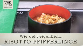 Uwe amp Uli Wie geht eigentlich  Pfifferlingsrisotto oder Risotto mit Pfifferlingen [upl. by Arnuad731]