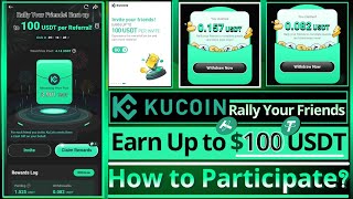 Earn up to 100 USDT per Referral  KuCoin Rally Your Friends  How to participate [upl. by Alonso]