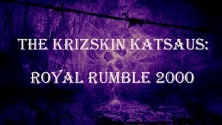 The Krizskin Nostalgiakatsaus Royal Rumble 2000 [upl. by Vachill]