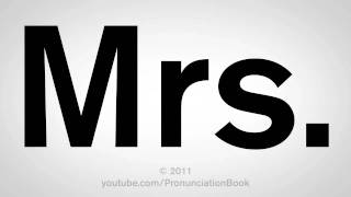 How To Pronounce Mrs [upl. by Ettigdirb241]