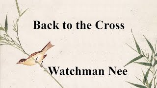 Watchman Nee—Back to the Cross—audiobook sample [upl. by Hamlin]