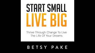 Start Small Live Big Audiobook by Betsy Pake [upl. by Calise27]