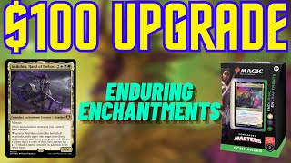 Enduring Enchantments Upgrade  Improving the Precon Commander Deck with 100 [upl. by Schweitzer]