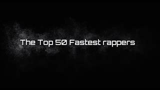 Top 50 fastest rappers in the world Most Accurate 2019 [upl. by Alitta]