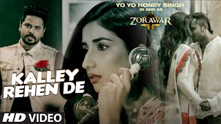 KALLEY REHEN DE Full Video Song  ZORAWAR  Yo Yo Honey Singh Alfaaz  TSeries [upl. by Kola]