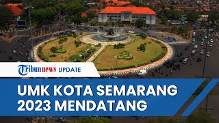 UMK Kota Semarang Tahun 2023 Mendatang Alami Kenaikan hingga 79 Persen dari Tahun Lalu [upl. by Silirama]