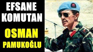 EFSANE KOMUTAN ULU TÜRK OSMAN PAMUKOĞLU [upl. by Jermaine904]