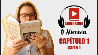 Capítulo 1  parte 1  Audiobook O Alienista  Machado de Assis 1 [upl. by Yrrat]