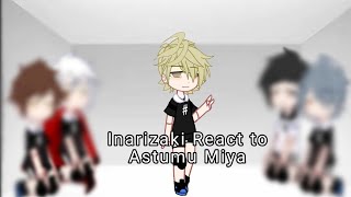 Inarizaki react to Atsumu MiyaByHanakoatsukitaWIPNo introHope you enjoy [upl. by Adlanor438]