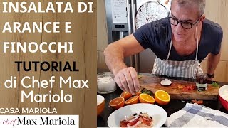 INSALATA DI ARANCE E FINOCCHIO  TUTORIAL  la video ricetta di Chef Max Mariola [upl. by Thibaut226]