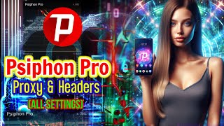 Psiphon Pro Setup Configuring Proxy and HTTP Headers  Step by Step Guide [upl. by Esinel]